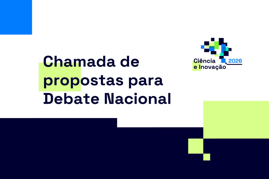 Imagem gráfica institucional com fundo claro e elementos geométricos em azul e verde. Ao centro, em destaque, o texto “Chamada de propostas para Debate Nacional”. No canto superior direito surge o logótipo “Ciência e Inovação 2026”, composto por formas pixelizadas em tons de azul e verde. A composição utiliza blocos de cor para enquadrar o título.